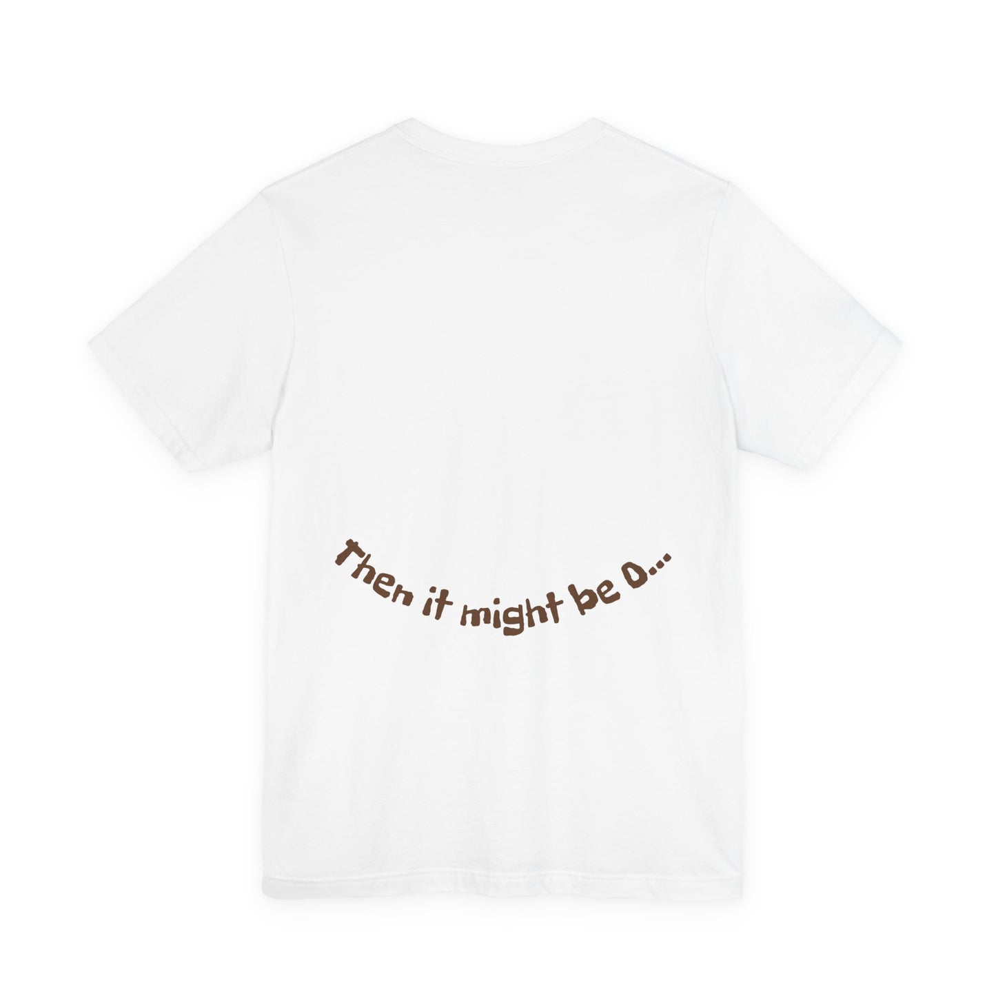 It might be O.. Unisex Tee