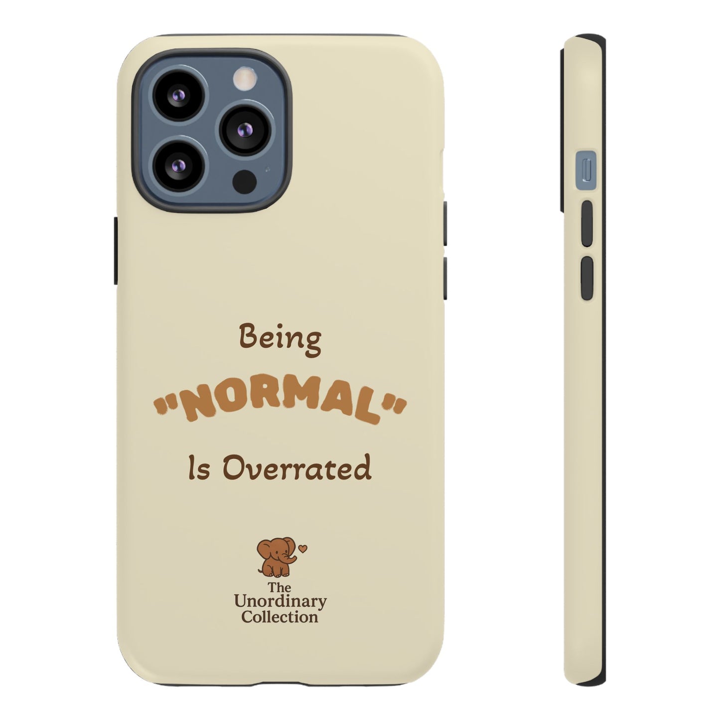 Being "Normal" Is Overrated Phone Case