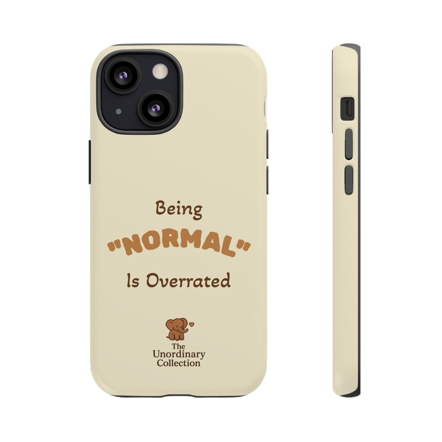 Being "Normal" Is Overrated Phone Case