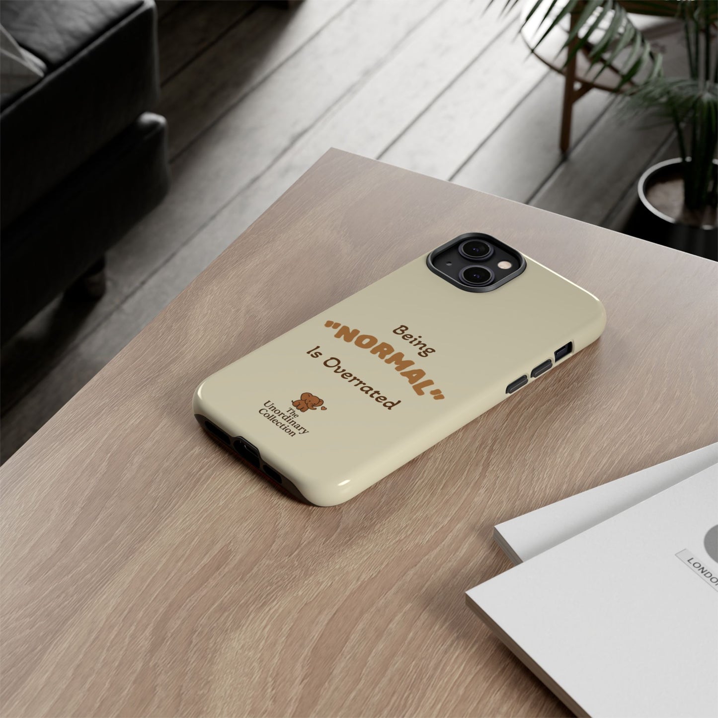 Being "Normal" Is Overrated Phone Case