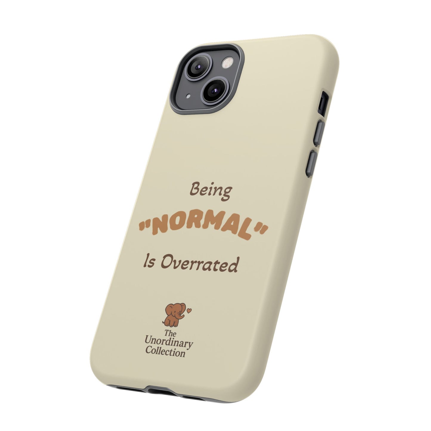 Being "Normal" Is Overrated Phone Case