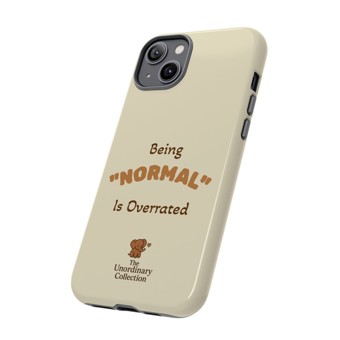 Being "Normal" Is Overrated Phone Case