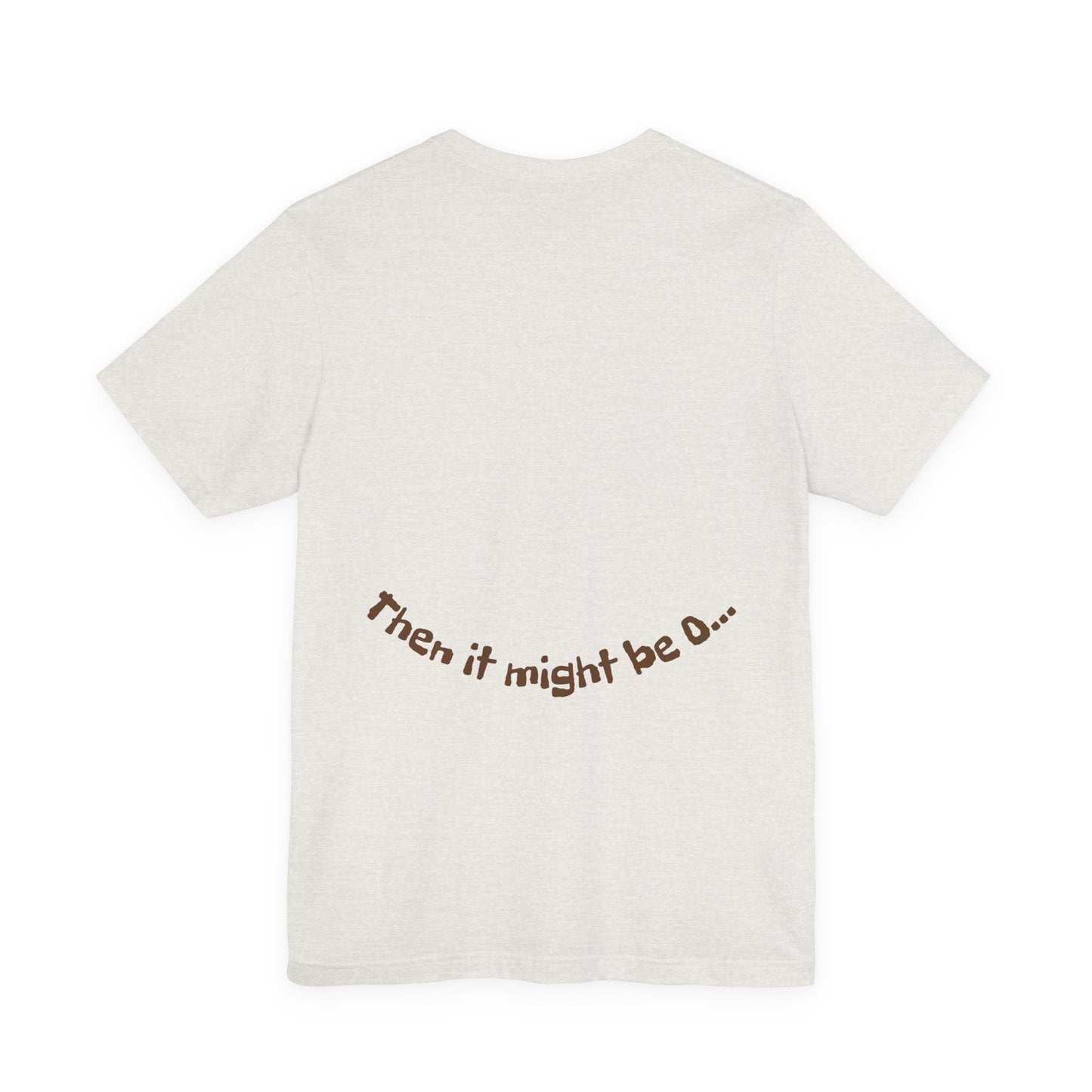 It might be O.. Unisex Tee