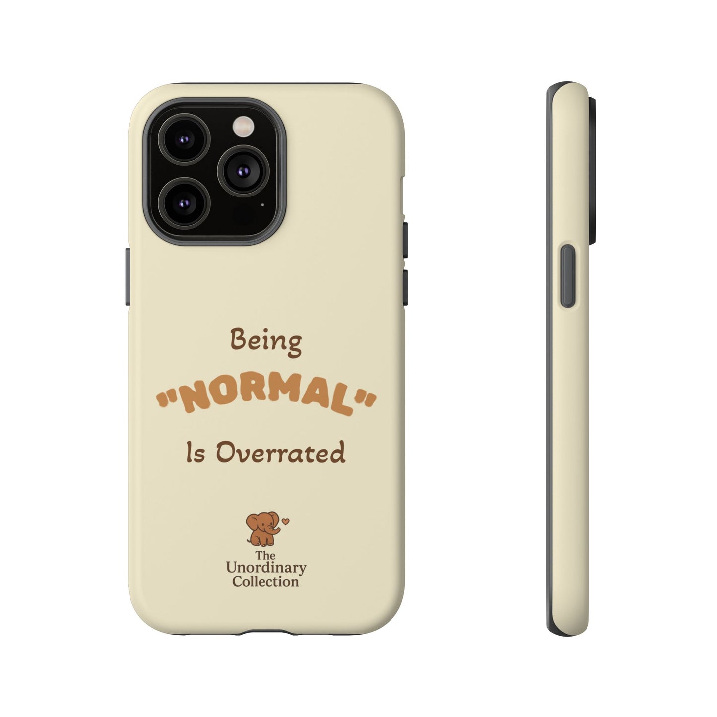 Being "Normal" Is Overrated Phone Case