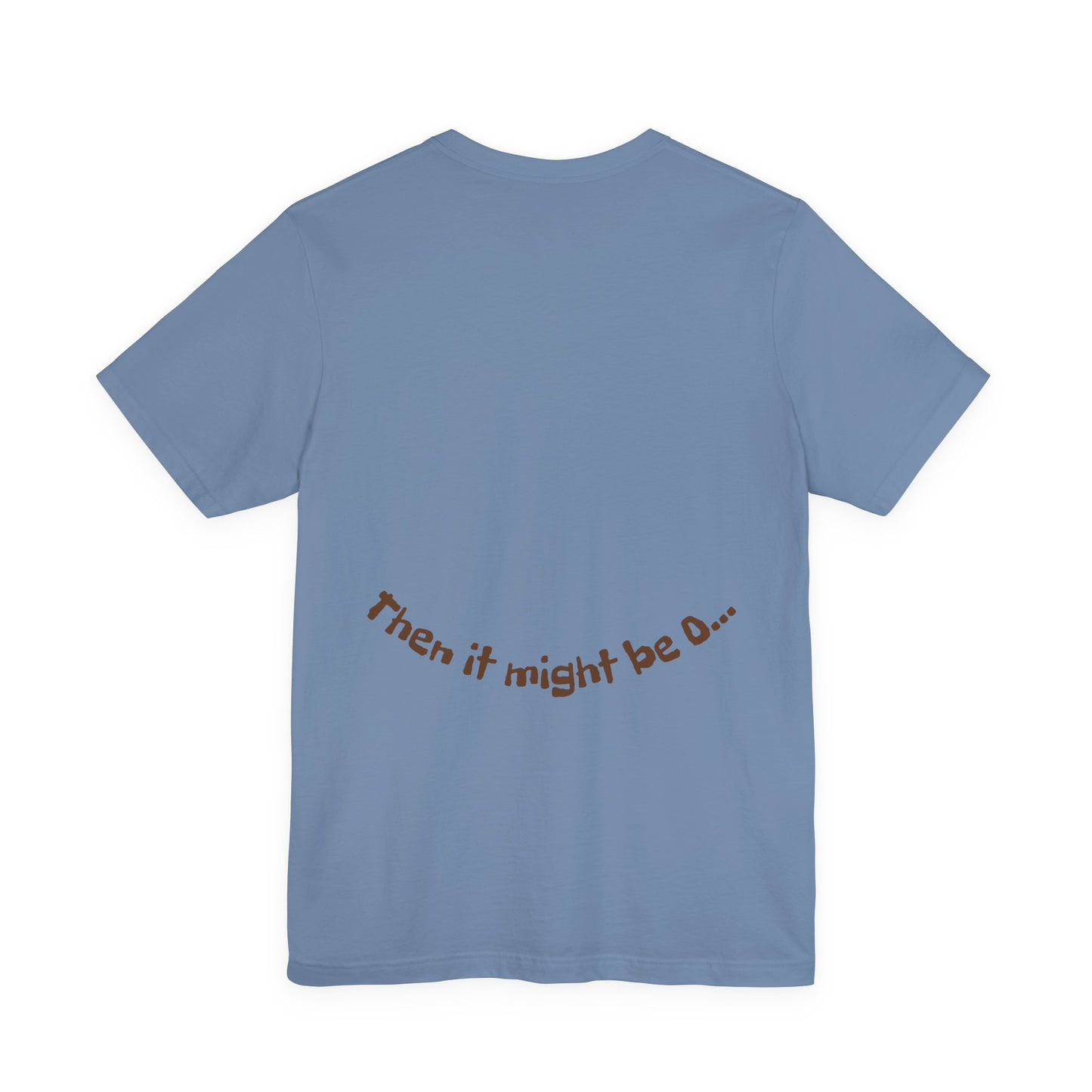 It might be O.. Unisex Tee