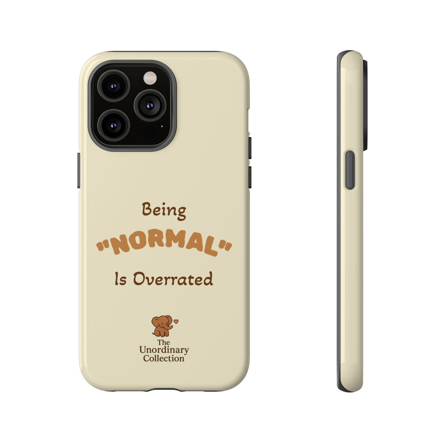 Being "Normal" Is Overrated Phone Case