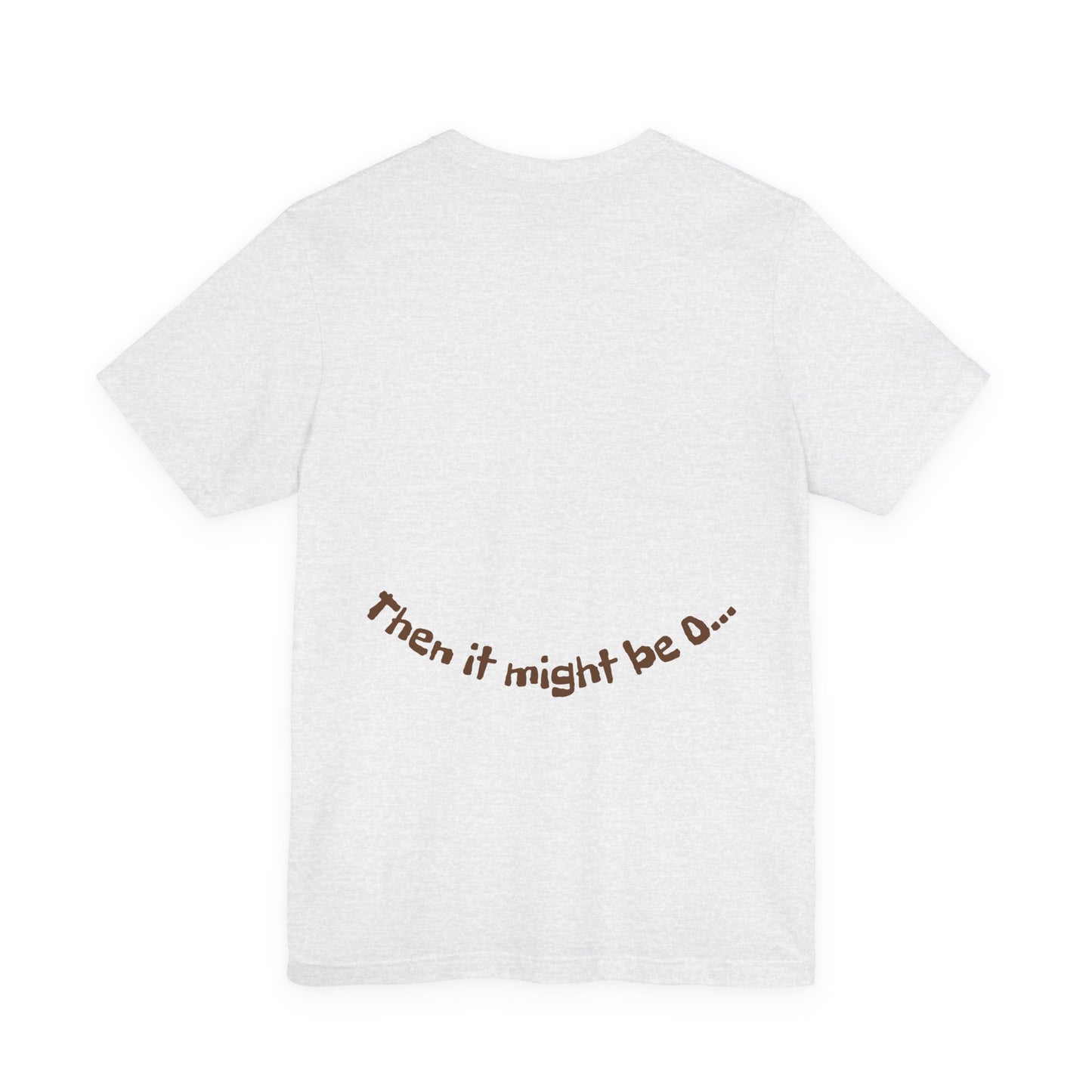 It might be O.. Unisex Tee