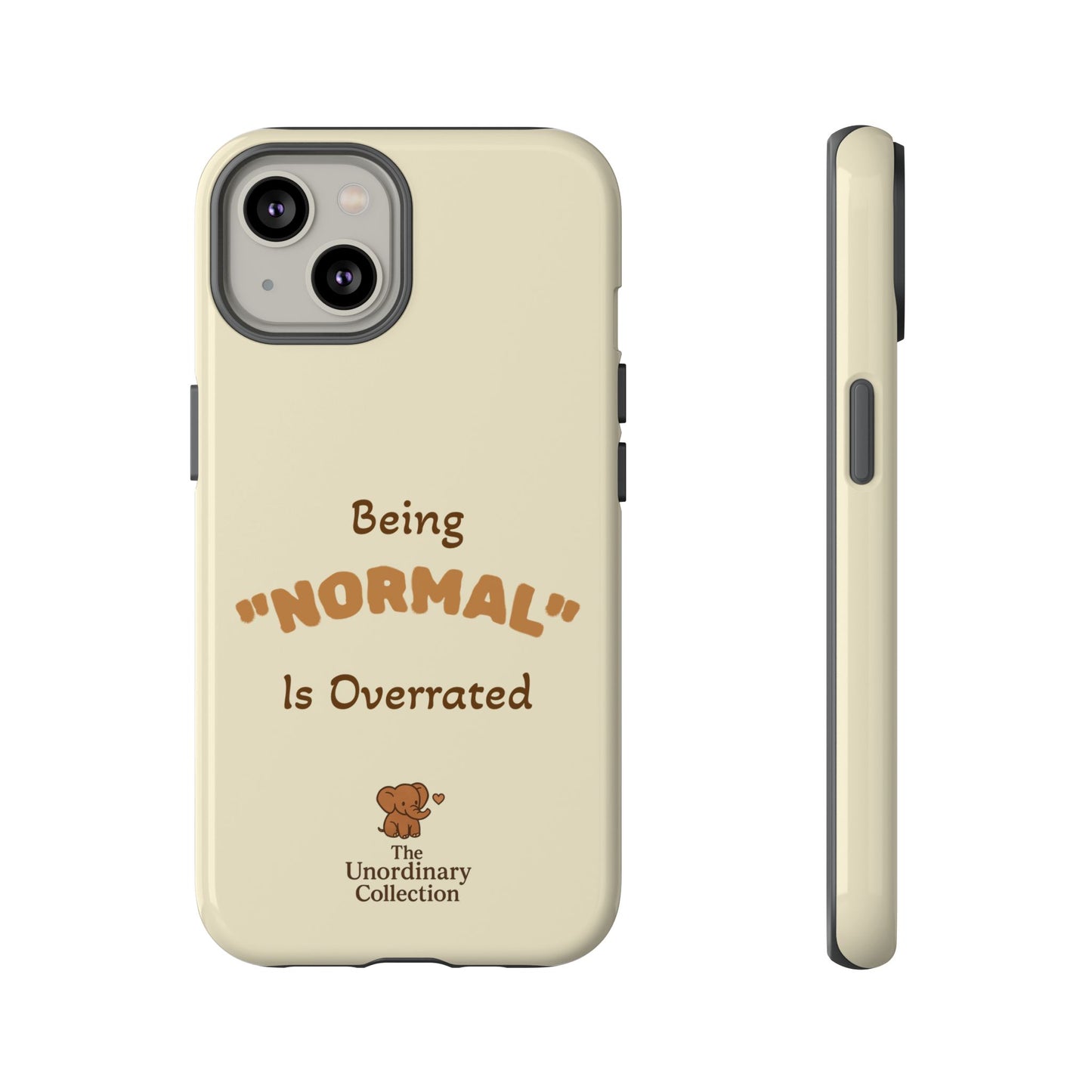 Being "Normal" Is Overrated Phone Case