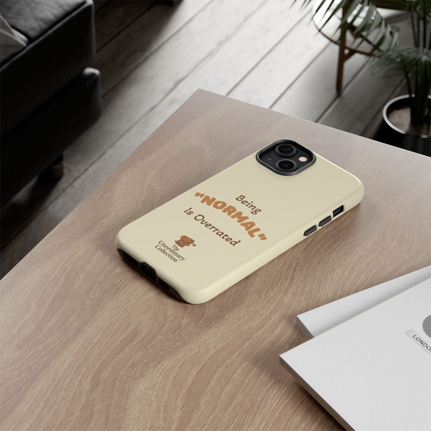 Being "Normal" Is Overrated Phone Case