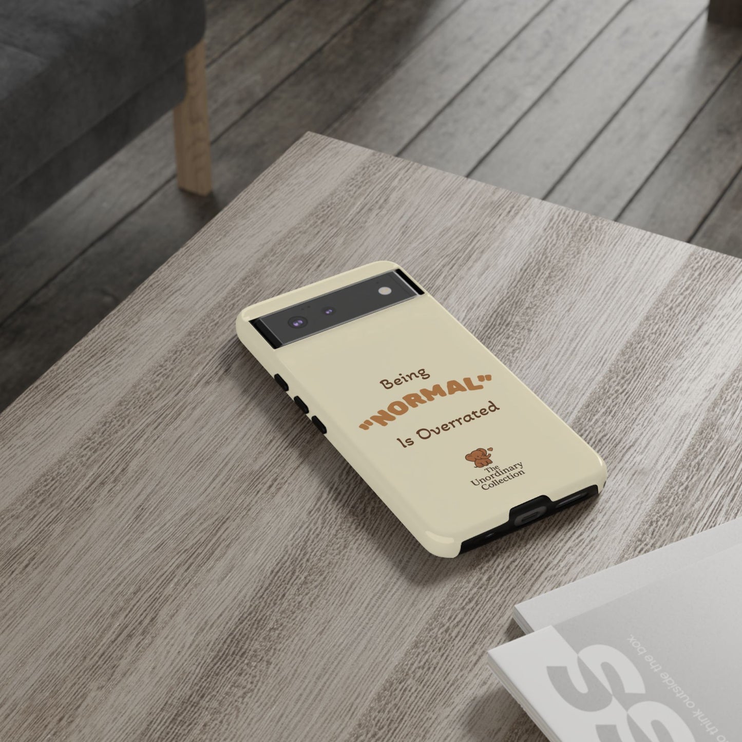 Being "Normal" Is Overrated Phone Case