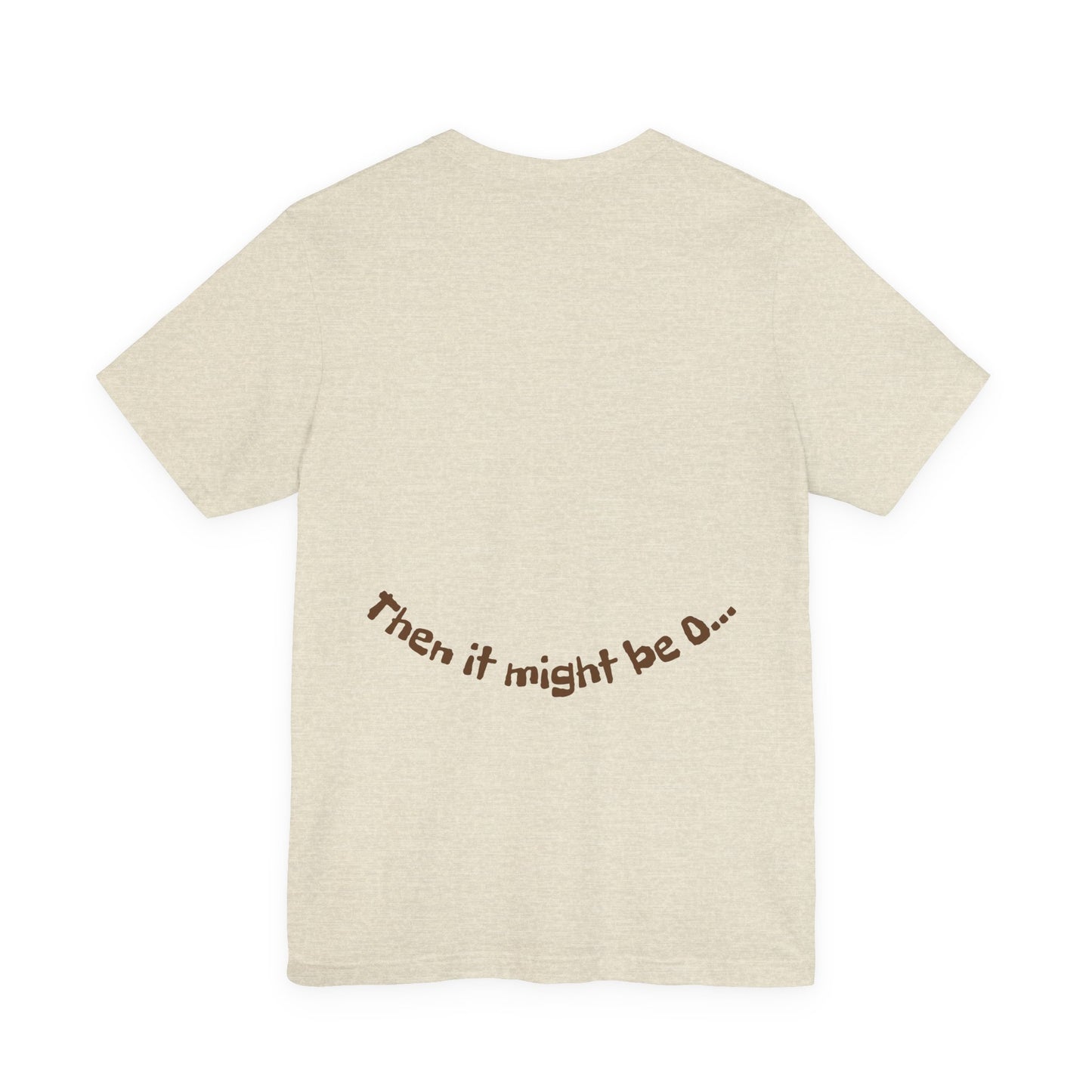 It might be O.. Unisex Tee