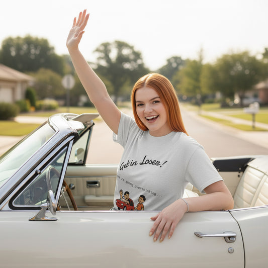 Get in Loser! Unisex Tee