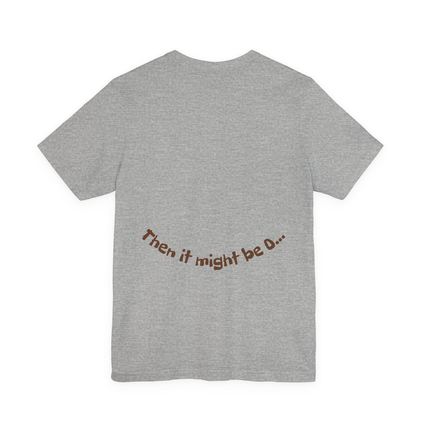 It might be O.. Unisex Tee
