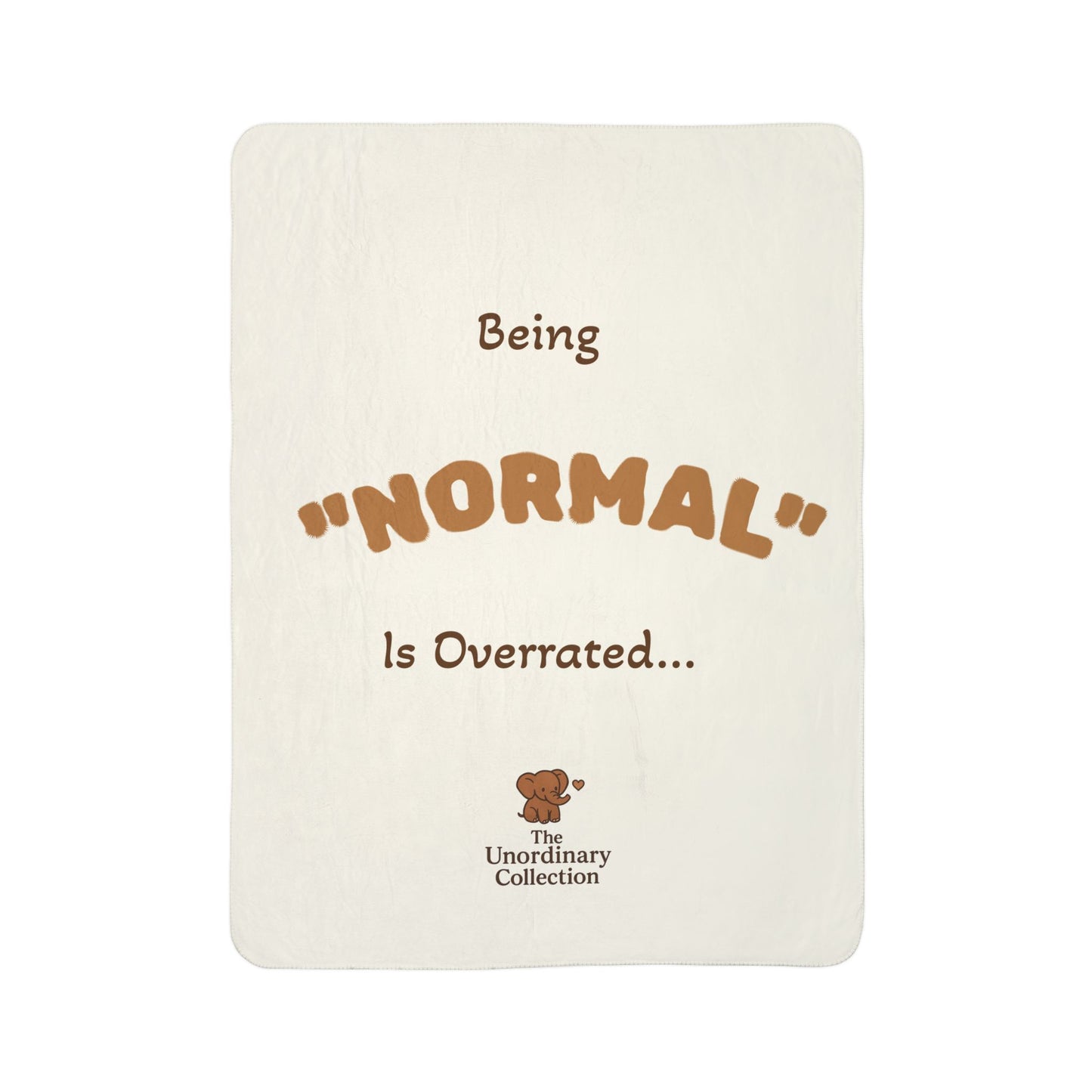 Being “Normal” Is Overrated...Cozy Sherpa Blanket