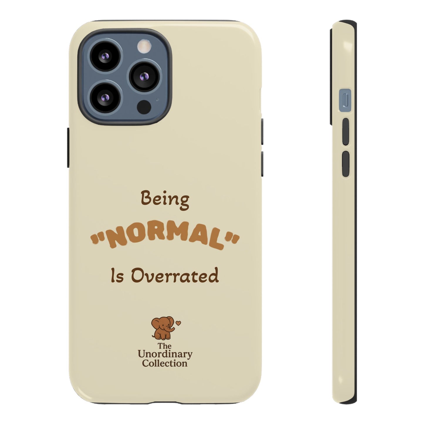 Being "Normal" Is Overrated Phone Case