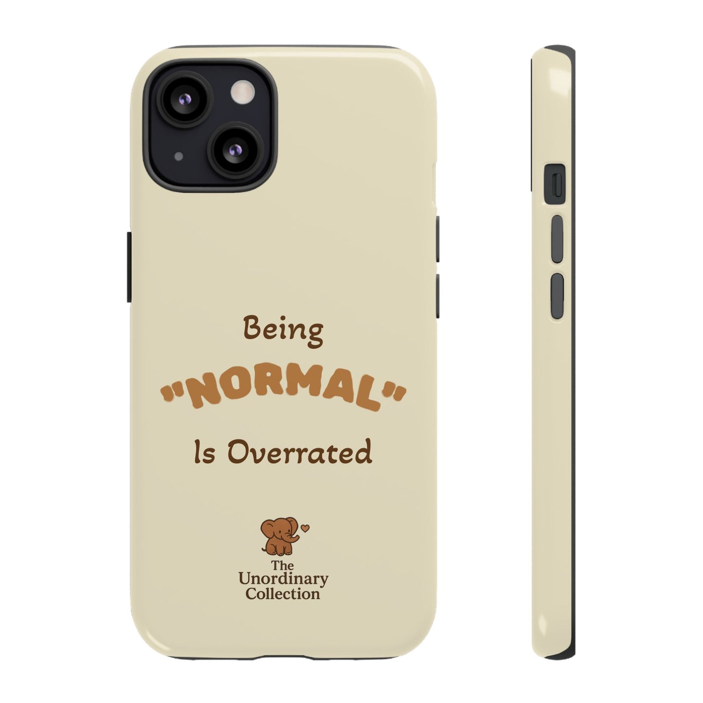 Being "Normal" Is Overrated Phone Case