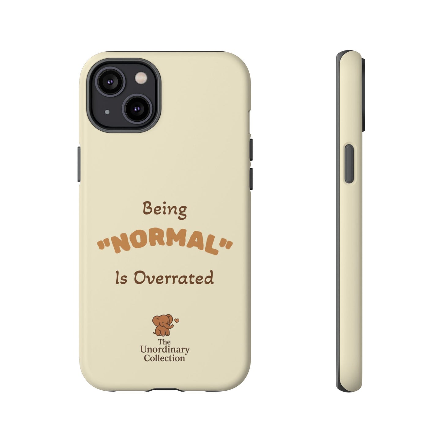 Being "Normal" Is Overrated Phone Case
