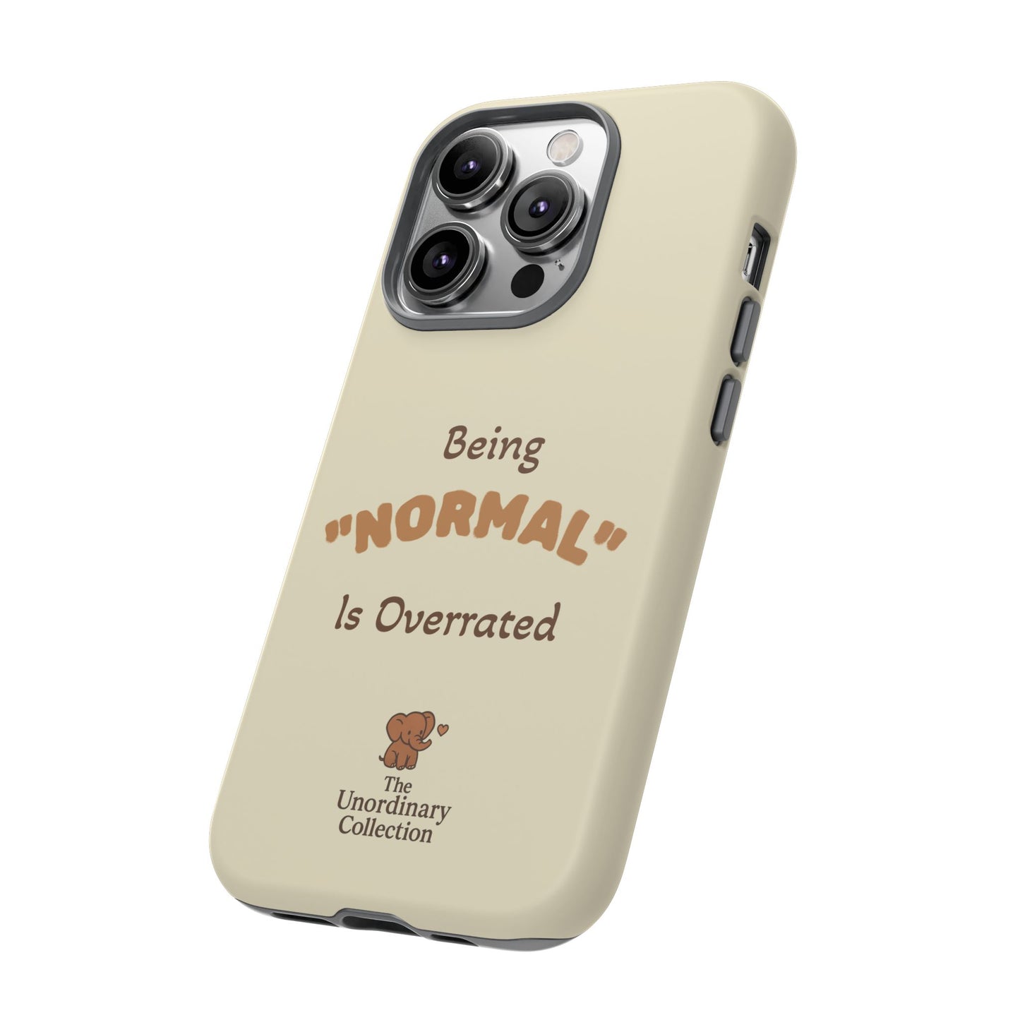 Being "Normal" Is Overrated Phone Case