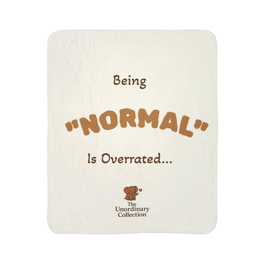 Being “Normal” Is Overrated...Cozy Sherpa Blanket