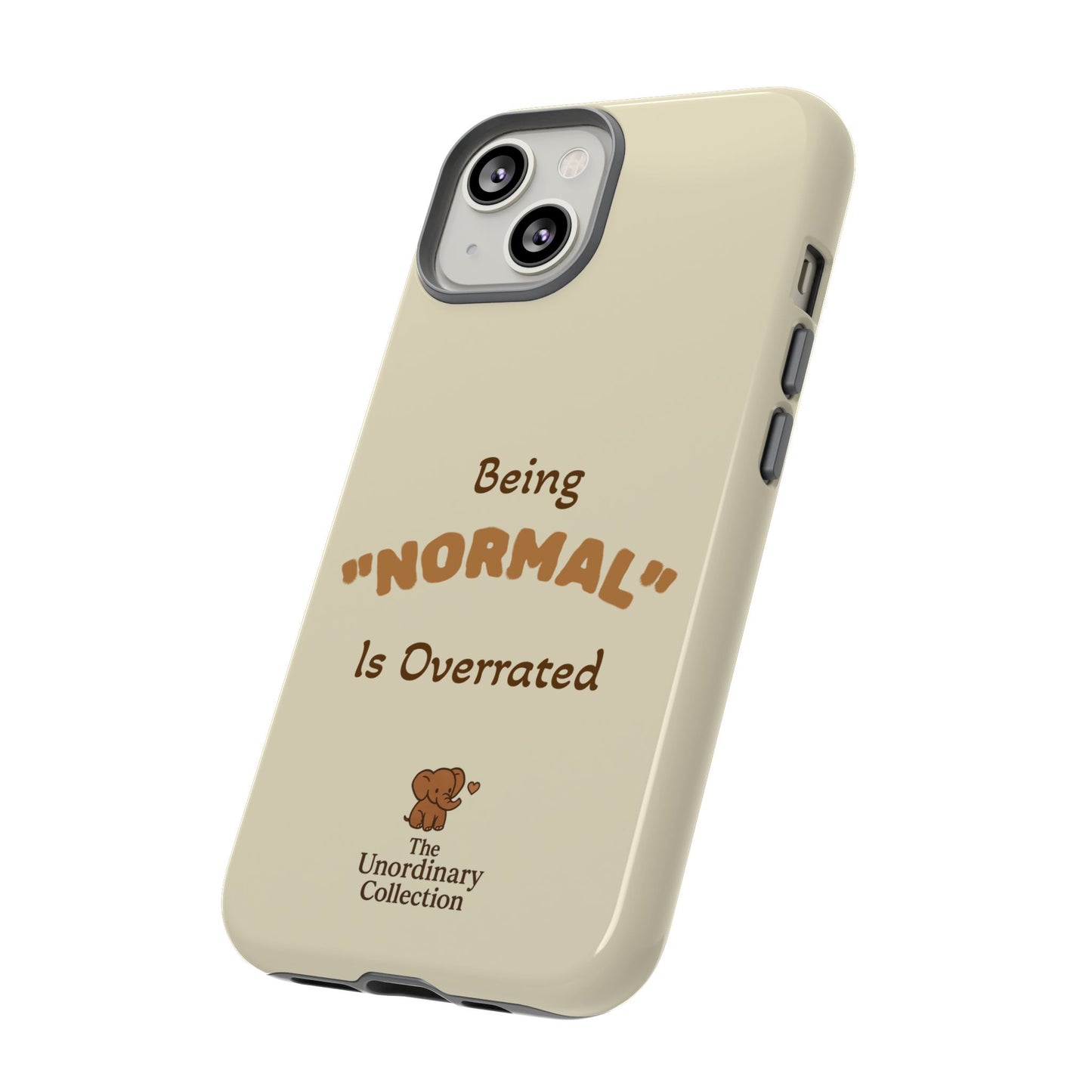 Being "Normal" Is Overrated Phone Case