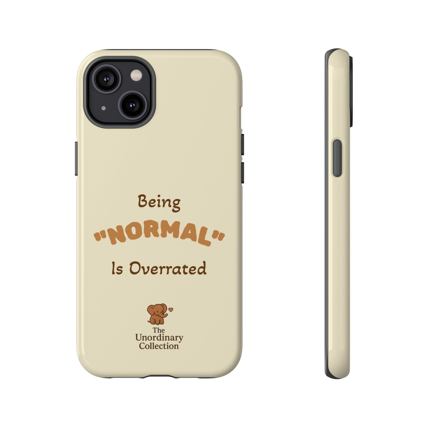 Being "Normal" Is Overrated Phone Case