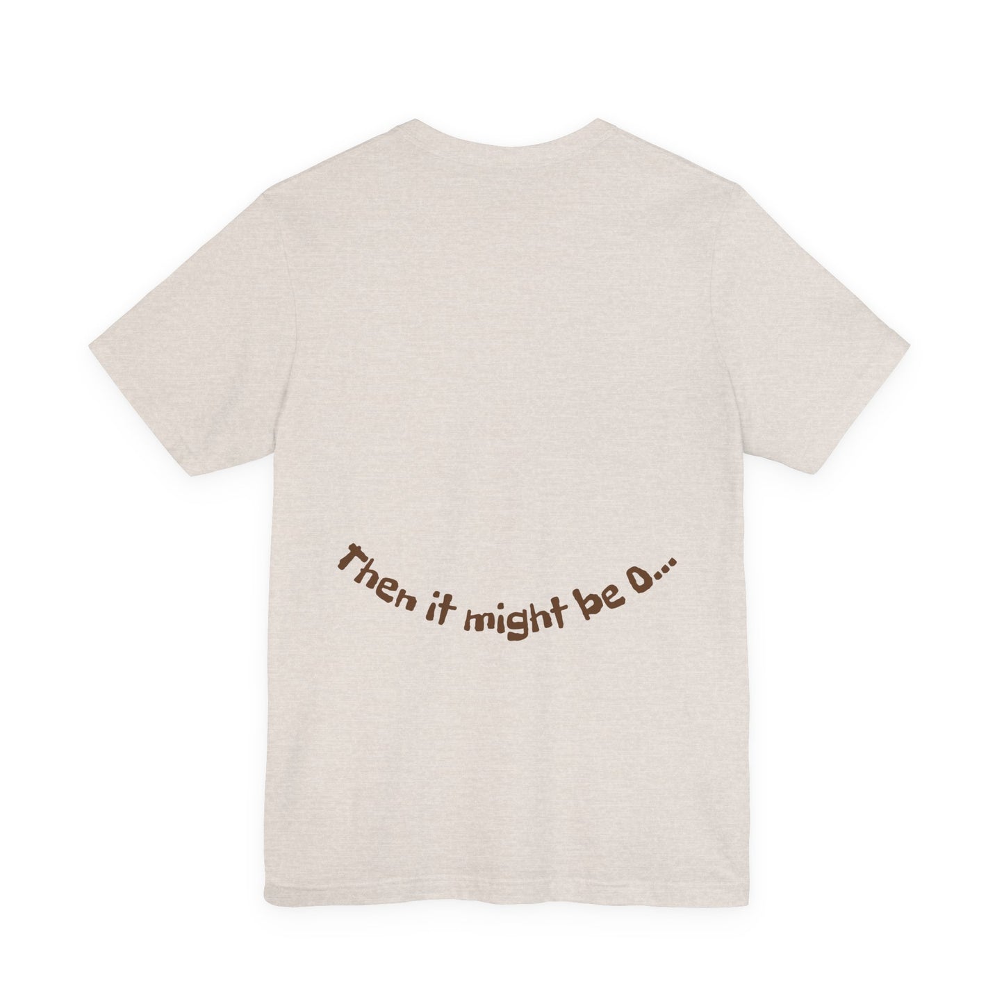 It might be O.. Unisex Tee